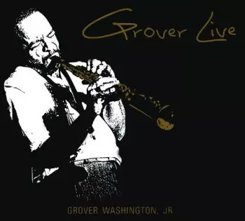 Grover Washington, Jr.: Grover Live