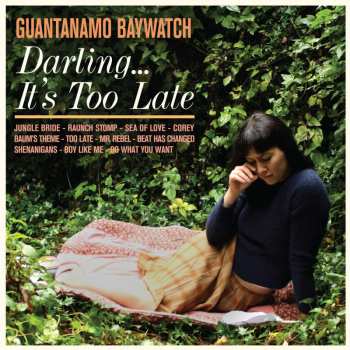 CD Guantanamo Baywatch: Darling... It's Too Late 473092