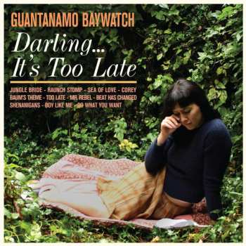 LP Guantanamo Baywatch: Darling... It's Too Late