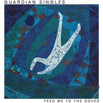 CD Guardian Singles:  Feed Me To The Doves