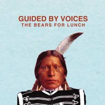Guided By Voices: The Bears For Lunch