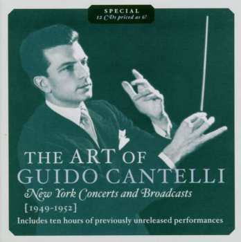 Album Guido Cantelli: The Art Of Guido Cantelli: New York Concerts And Broadcasts, 1949-1952