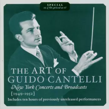 The Art Of Guido Cantelli: New York Concerts And Broadcasts, 1949-1952