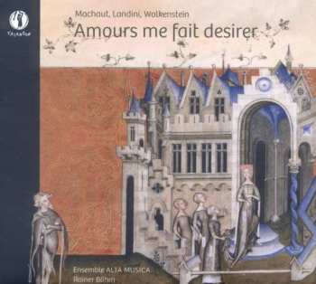 Album Guillaume de Machaut: Ensemble Alta Musica - Amours Me Fait Desirer