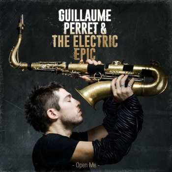 Album Guillaume Perret & The Electric Epic: Open Me