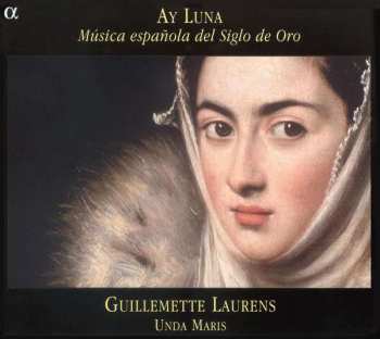 Album Guillemette Laurens: Ay Luna (Música Española Del Siglo De Oro)
