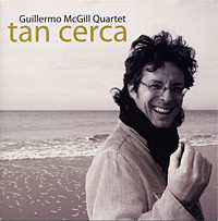 Album Guillermo McGill Quartet: Tan Cerca