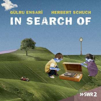 Album Gulru & Herbert S Ensari: Gülru Ensari & Herbert Schuch - In Search Of