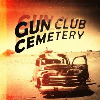 Album Gun Club Cemetery: Gun Club Cemetery