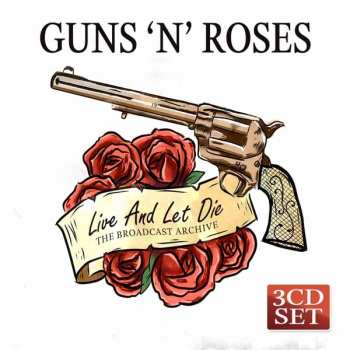 Album Guns N' Roses: Live And Let Die - The Broadcast Archives