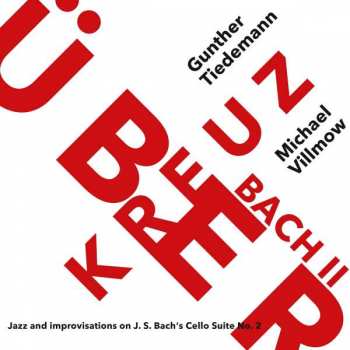 Album Gunther Tiedemann: Kreuzüber Bach II - Jazz and improvisations on J.S. Bach's Cello Suite No. 2