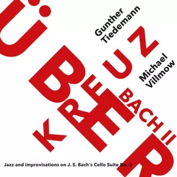 Kreuzüber Bach II - Jazz and improvisations on J.S. Bach's Cello Suite No. 2