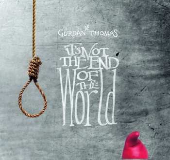 Album Gurdan Thomas: It's Not The End Of The World