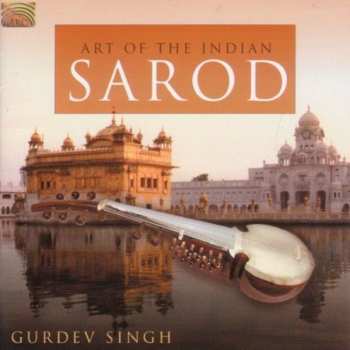 CD Gurdev Singh: Art Of The Indian Sarod