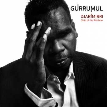 Album Gurrumul Yunupingu: Djarimirri (Child Of The Rainbow)