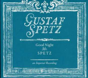 Album Gustaf Spetz: Good Night Mr. Spetz