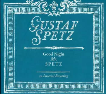 Gustaf Spetz: Good Night Mr. Spetz