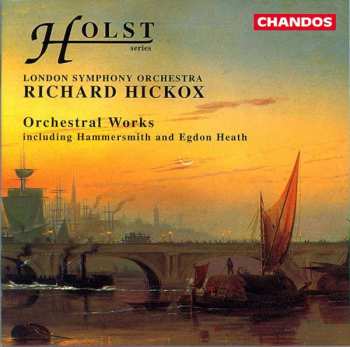 Album Gustav Holst: Orchestral Works - including Hammersmith and Egdon Heath