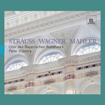 Gustav Mahler: Chor Des Bayerischen Rundfunks - Strauss/wagner/mahler