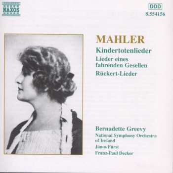Gustav Mahler: Kindertotenlieder / Lieder Eines Fahrenden Gesellen / Rückert-Lieder