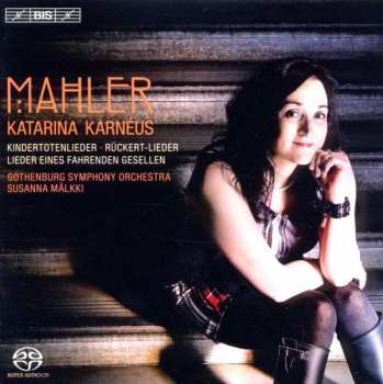 Gustav Mahler: Kindertotenlieder ･ Rückert-Lieder ･ Lieder Eines Fahrenden Gesellen