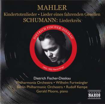Gustav Mahler: Mahler: Kindertotenlieder • Lieder Eines Fahrenden Gesellen / Schumann: Liederkreis