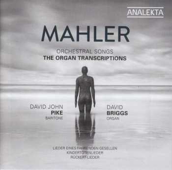 Album Gustav Mahler: Orchestral Songs - The Organ Transcriptions