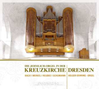 Album Gustav Merkel: Die Jehmlich-orgel In Der Kreuzkirche Dresden