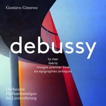 Album Gustavo Gimeno: La Mer - Ibéria - Images Premier Livre - Six Épigraphes Antiques