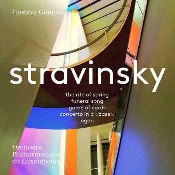 Album Gustavo Gimeno: Stravinsky - The Rite Of Spring - Funeral Song - Game Of Cards - Concerto In D "Basel" - Agon
