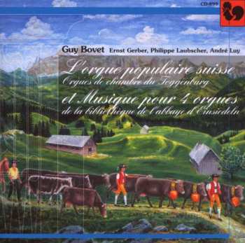 Guy Bovet: L’orgue Populaire Suisse Et Musiques Pour 4 Orgues