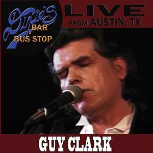 Guy Clark: Live From Austin, TX: Dixie's Bar & Bus Stop