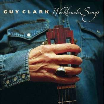 Guy Clark: Workbench Songs