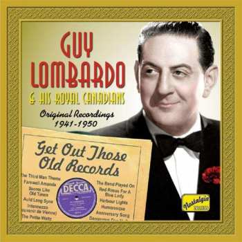 Album Guy Lombardo And His Royal Canadians: Get Out Those Old Records