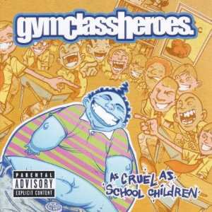 Album Gym Class Heroes: As Cruel As School Children