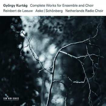 Album György Kurtág: Complete Works For Ensemble And Choir