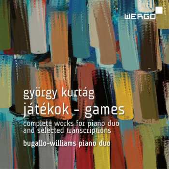 György Kurtág: Játékok - Games (Complete Works For Piano Duo And Selected Transcriptions)