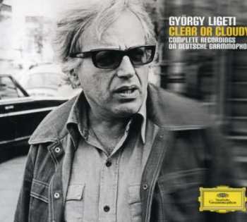 Album György Ligeti: Clear Or Cloudy (Complete Recordings On Deutsche Grammophon)