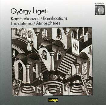 Album György Ligeti: Kammerkonzert / Ramifications / Lux Aeterna / Atmosphères