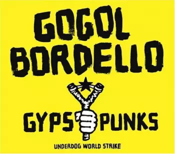 Gogol Bordello: Gypsy Punks (Underdog World Strike)