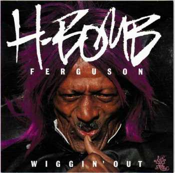 Album H-Bomb Ferguson: Wiggin' Out