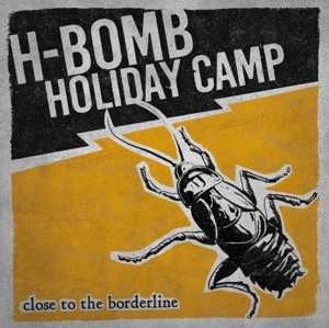 Album H-Bomb Holiday Camp: Close To The Borderline