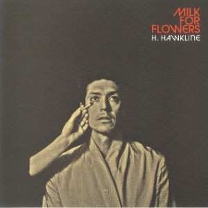Album H. Hawkline: Milk For Flowers