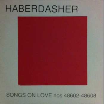 Album Haberdasher: Songs On Love Nos 48602-48608