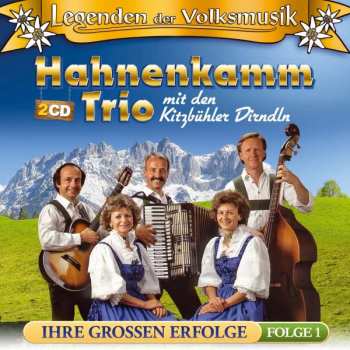 Album Hahnenkamm Trio & Kitzbühler Dirndln: Legenden Der Volksmusik: Ihre Großen Erfolge
