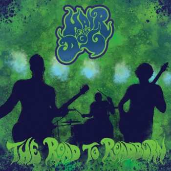 Hair Of The Dog: The Road To Roadburn
