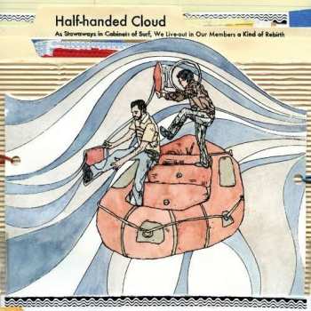 CD Half-handed Cloud: As Stowaways In Cabinets Of Surf, We Live-Out In Our Members A Kind Of Rebirth 531601