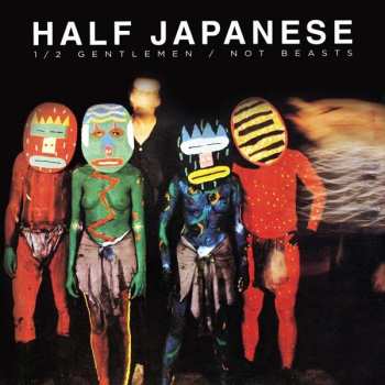 Album Half Japanese: Half Gentlemen / Not Beasts