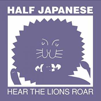 Album Half Japanese: Hear The Lions Roar