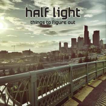 Album Half Light: Things To Figure Out